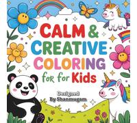Calm & Creative Coloring Book for Kids: Relaxing Animals, Flowers, and Fantasy Worlds for Mindful Fun: Stress-Relief and Mindfulness Coloring Pages ... to Inspire Calm, Focus, and Creativity