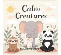 Calm Creatures: A Relaxing Animal Yoga Coloring Book for All Ages