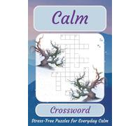 Calm Crossword Puzzle Book: Crossword Puzzles with Easy to Read Print about Calm, Tranquillity, Relaxation and More | 6x9 inches, 120 pages | 50+ puzzles… Gift for Vacations, Holidays and Free Times