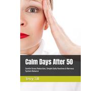 Calm Days After 50: Gentle Stress Reduction, Simple Daily Routines & Nervous System Balance