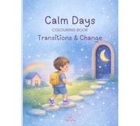 Calm Days Colouring Book: Transitions & Change