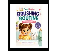 Calm Dental Brushing Routine for Toddlers (Ages 0-5): A Gentle Step-by-Step Guide for Neurodivergent Children to Feel Safe and Build Healthy Habits (Ages 0-5)