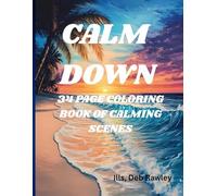 CALM DOWN: 34 PAGE COLORING BOOK OF CALM SCENES