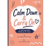 Calm Down: A Self-Expression Workbook for Teens