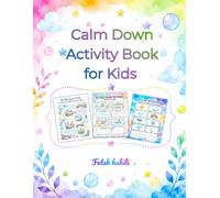 Calm Down Activity Book for Kids: Fun Mindfulness, Feelings, Emotional Learning, Coping Skills & Relaxation Activities for Children