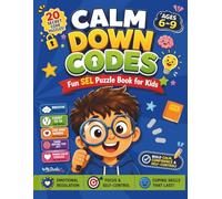 Calm Down Codes™: A Fun SEL Activity Book for Kids (Ages 6-9) to Build Emotional Regulation, Focus & Self-Control Through Secret Code Puzzles: SEL ... Strategies for Kids Ages 6-9 (AS-MD01)