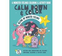 Calm Down & Color: A Monster Feelings Coloring & Activity Book for Kids Ages 3-6: Help Children Understand Big Emotions Through Fun Coloring, Tracing & Simple Activities