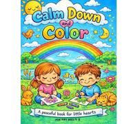 Calm Down & Color: A Peaceful Book For Little Hearts