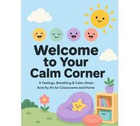 "Calm Down Corner Kit: Feelings Chart, Breathing Cards & Calm-Down Strategies for Classroom or Home": 102 Printable Pages with Coping Skills ... for Teachers, Counselors, and Parents