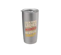 Calm Down Ladies I'm Married And My Wife Is Crazy Bicchiere termico in acciaio inox doppia parete