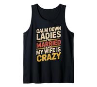 Calm Down Ladies I'm Married And My Wife Is Crazy Canotta