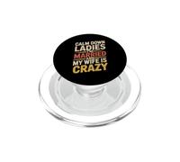 Calm Down Ladies I'm Married And My Wife Is Crazy PopSockets PopGrip per MagSafe