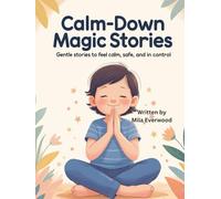 Calm-Down Magic Stories: Gentle Stories to Feel Calm, Safe, and in Control