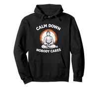 Calm Down Nobody Cares Funny Sarcastic Felpa con Cappuccio