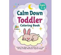 Calm Down Toddler Coloring Book: Screen Free Quiet Time Activities for 1-3 Year Olds | 50 Big & Simple Montessori Inspired Images | Single Sided Tear ... for Emotional Regulation & Fine Motor Skills