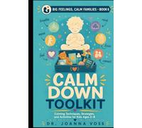 Calm Down Toolkit: Calming Techniques, Strategies, and Activities for Kids Ages 2-8