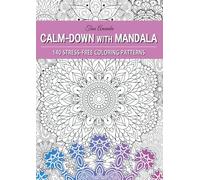 Calm-Down With Mandala: 140 Stress-Free Coloring Patterns for Mindful Practice and Immersive Relaxation (COLORING BOOK FOR ADULTS & TEENS)
