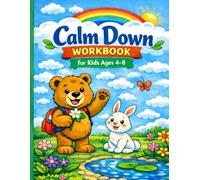 Calm Down Workbook for Kids Ages 4-8: Fun Activities to Manage Big Emotions, Build Confidence, and Practice Mindfulness: Fun Activities to Manage Big ... Build Confidence, and Practice Mindfulness