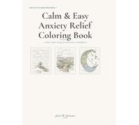 Calm & Easy Anxiety Relief Coloring Book: 40 Bold, Simple Designs for Relaxation & Mindfulness - Soothing Nature, Soft Patterns & Cozy Scenes for Adults