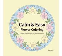 Calm & Easy Flower Coloring: Simple floral designs for gentle relaxation