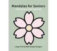 Calm & Easy Mandalas for Seniors: Large Print & Bold Simple Designs