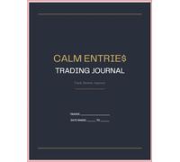 CALM ENTRIE$ TRADING JOURNAL: A Guided Forex Psychology & Discipline Tracker