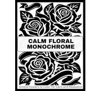 Calm Floral Monochrome: Simple Flowers to Color for Calm and Relaxation