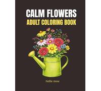 Calm Flowers: Adult Coloring Book