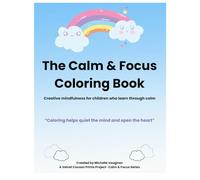 Calm & Focus Coloring Book: Book 1 - Calm & Focus: Mindful coloring and calming activities for kids ages 4-9 (ADHD/autism-friendly)