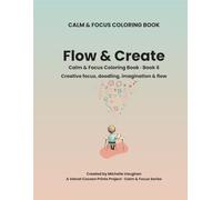 Calm & Focus Coloring Book: Flow & Create: Gentle coloring pages to support calm focus, creativity, and play for kids ages 4-9