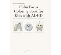 Calm Focus Coloring Book for Kids with ADHD: Simple, Low-Stimulation Bold Designs to Reduce Anxiety, Build Focus & Support Sensory Regulation - Ages 4-8, Single-Sided
