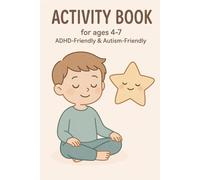 Calm & Focus Fun: A Special Needs-Friendly Activity Book for Kids Ages 4-7 (ADHD-Friendly • Autism-Friendly • Simple & Calming)