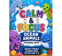 Calm & Focus Ocean Animals Coloring Book: Sensory-Friendly Coloring Pages for Kids Ages 4-8