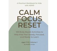 Calm · Focus · Reset: 105 Body-Based Activities to Help Kids with ADHD Feel Calm, Focused and Ready to Learn
