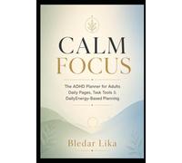 CALM FOCUS: The ADHD Planner for Adults | Daily Pages, Task Tools & Energy-Based Planning