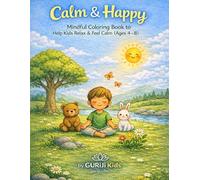 Calm & Happy: A Mindful Coloring Book to Help Kids Relax and Feel Happy (ages 4-8)