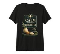 Calm Has Been Requested Umorismo Ufficio Maglietta Premium