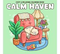 Calm Haven Coloring Book: A Peaceful and Cozy Coloring Journey for Adults and Teens Featuring Soft Spaces and Gentle Moments for RelaxationC