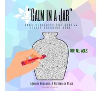 . Calm in a Jar: Therapeutic Elegant Patterns for Gentle Focus & Dexterity- kids , adults ,seniors: Therapeutic, elegant designs to support calm focus, steady hands, and sensory ease