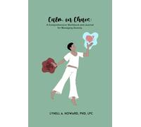 Calm In Chaos: A Comprehensive Workbook and Journal for Managing Anxiety