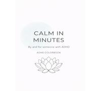 CALM IN MINUTES: A Coloring Book Designed for ADHD Brains