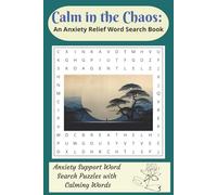 Calm in the Chaos: An Anxiety Relief Word Search Book: Calming Anxiety Relief Word Search Book with Calming Words, Easy to Read Puzzles. 6 x 9 ... gifts, holidays elderly birthdays.