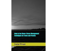Calm in the Chaos: Stress Management Techniques for Teens and Parents