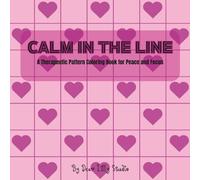 Calm In The Line: A Therapeutic Pattern Colouring Book for Peace and Focus