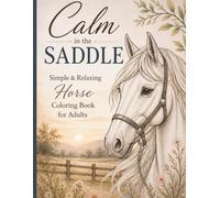Calm in the Saddle: Simple and Relaxing Horse Coloring Book for Adults