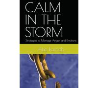 CALM IN THE STORM: Strategies to Manage Anger and Emotions