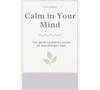 Calm in Your Mind: A Journal That Gets You