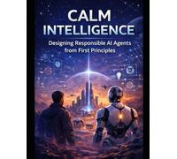 Calm Intelligence:: Designing Responsible AI Agents from First Principles