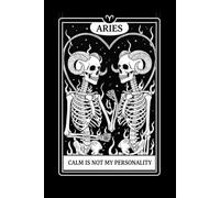 Calm Is Not My Personality: Funny Aries Tarot Card Lined Notebook for Zodiac Fans: Gothic Occult Skeletons Astrology Ram Journal | 120 Pages | 6x9 ... Gag Gift for Aries Men, Women, and Teens