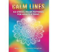 Calm Lines: 52 Stress-Relief Mandala Patterns for Adults & Teens: A Relaxing Coloring Book with Beautiful Mandala-Inspired Line Art for Mindfulness, Focus & Creative Calm